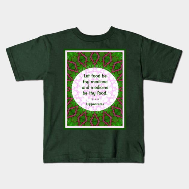 Let food be thy medicine Kids T-Shirt by csturman